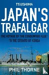 Thorne, Phil - Tsushima: Japan's Trafalgar