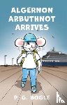 Bogle, P. G. - Algernon Arbuthnot Arrives