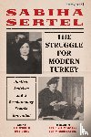 Sertel, Sabiha - The Struggle for Modern Turkey