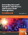 Buxton, Simon - Extending Microsoft Dynamics 365 Finance and Supply Chain Management Cookbook