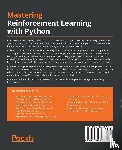Bilgin, Enes - Mastering Reinforcement Learning with Python