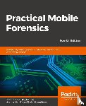 Tamma, Rohit, Skulkin, Oleg, Mahalik, Heather, Bommisetty, Satish - Practical Mobile Forensics