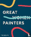 Phaidon Editors, Gingeras, Alison M - Great Women Painters