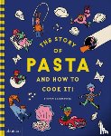 Guarnaccia, Steven - The Story of Pasta and How to Cook It!