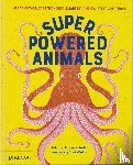 Romero Mariño, Soledad, Pulido, Sonia - Superpowered Animals - Meet the World's Strongest, Smartest, and Swiftest Creatures