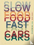 Bottura, Massimo, Gilmore, Lara, Rosval, Jessica - Slow Food, Fast Cars