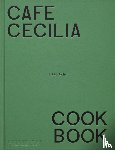 Rocha, Max, Henry, Diana - Café Cecilia Cookbook