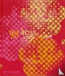 Editors, Phaidon, la Haye, Amy de, Gaiger, Victoria, Paulus, Kristine - The Rose Book
