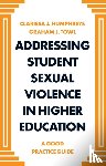 Humphreys, Clarissa J (Durham University, Towl, Graham (Durham University - Addressing Student Sexual Violence in Higher Education