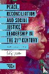  - Peace, Reconciliation and Social Justice Leadership in the 21st Century