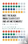 Khunou, Grace (University of Johannesburg, Marsh, Kris (University of Maryland, Chauke, Polite (University of the Witwatersrand, Plank, Lesego (University of Johannesburg - Does The Black Middle Class Exist And Are We Members?