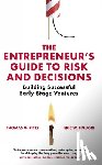 Pittz, Thomas G. (University of Tampa, Liguori, Eric W. (Rowan University - The Entrepreneur’s Guide to Risk and Decisions