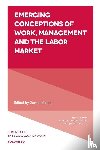  - Emerging Conceptions of Work, Management and the Labor Market