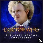 Raynor, Jacqueline, Pruett, Joshua, Morris, Jonathan - Doctor Who - The Sixth Doctor Adventures: Volume One - Water Worlds