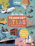 Lonely Planet Kids, Webb, Christina - Lonely Planet Kids Lift the Flap Transport Atlas