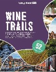 Lonely Planet - Lonely Planet Wine Trails