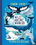 Davey, Owen - Wild About Whales