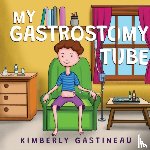 Gastineau, Kimberly - My Gastrostomy Tube