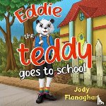 Flanaghan, Jody - Eddie the teddy goes to school