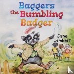 Lambert, Jane - Baggers the Bumbling Badger