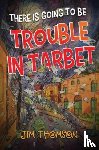 Thomson, Jim - There is Going to be Trouble in Tarbet