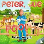 Wright, Peter - Peter, Sue and a Lot of Poo!