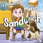 Pearson, Sharen - I'm Gonna Make a Sandwich