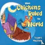 Messham, Stuart - When Chickens Ruled the World