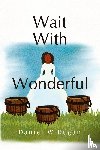 Dugan, Daniel W - Wait With Wonderful