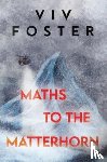 Foster, Viv - Maths to The Matterhorn