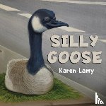 Lamy, Karen - Silly Goose