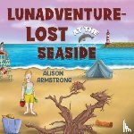 Armstrong, Alison - LUNAdventure - Lost at the Seaside