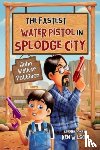 Pattison, John Walker - The Fastest Water Pistol in Splodge City