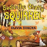 Svacha, Olivia - Sadie the Chatty Squirrel