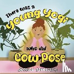 Janowsky, Jessica - There was a Young Yogi who did Cow Pose