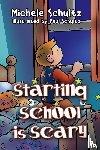 Schultz, Michele - Starting School is Scary