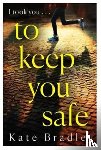 Bradley, Kate - To Keep You Safe