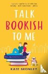Bromley, Kate - Talk Bookish to Me