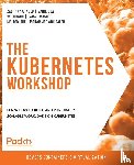 Arnold, Zachary, Dua, Sahil, Huang, Wei, Masood, Faisal - The The Kubernetes Workshop