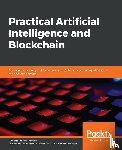 Kumble, Ganesh Prasad - Practical Artificial Intelligence and Blockchain