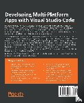 Mehboob Ahmed Khan, Ovais, Habib, Khusro - Developing Multi-Platform Apps with Visual Studio Code