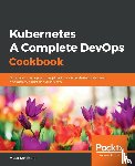 Karslioglu, Murat - Kubernetes - A Complete DevOps Cookbook