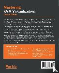 Dakic, Vedran, Chirammal, Humble Devassy, Mukhedkar, Prasad, Vettathu, Anil - Mastering KVM Virtualization