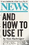 Rusbridger, Alan - News and How to Use It