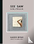 Dyer, Geoff - See/Saw