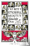 Gray, Alasdair - Unlikely Stories, Mostly