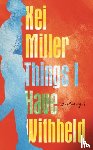 Miller, Kei - Things I Have Withheld