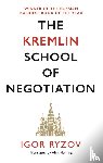 Ryzov, Igor - The Kremlin School of Negotiation