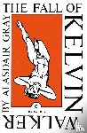 Gray, Alasdair - The Fall of Kelvin Walker