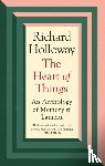 Holloway, Richard - The Heart of Things